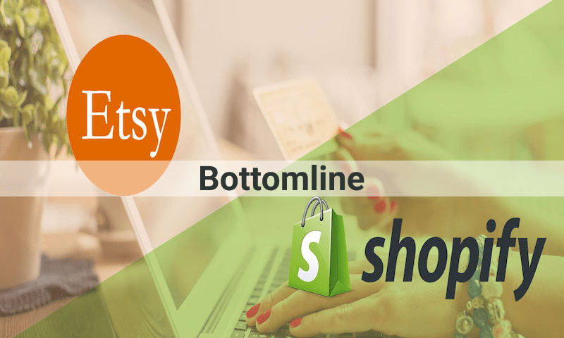 Shopify vs Etsy bottomline