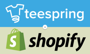 Shopify vs Teespring