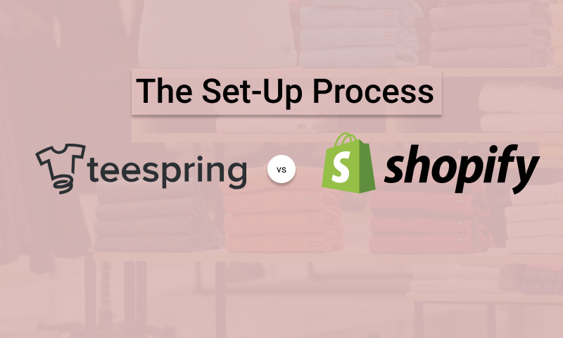 Shopify vs Teespring Set-Up