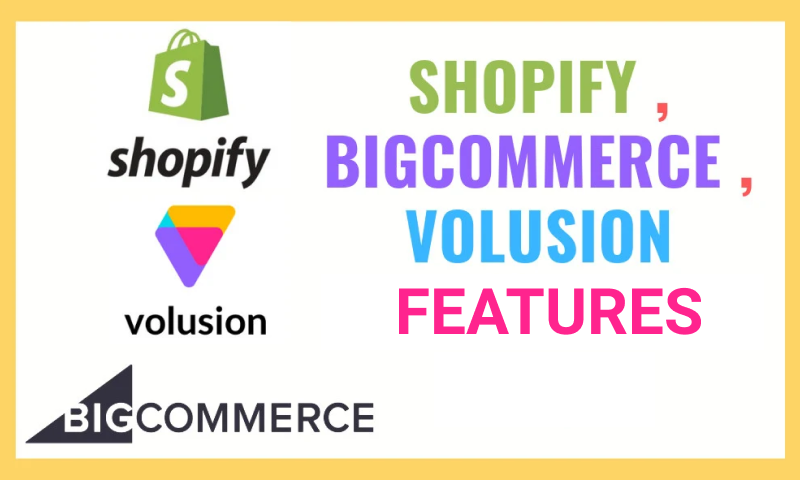 Volusion vs Shopify vs BigCommerce-features