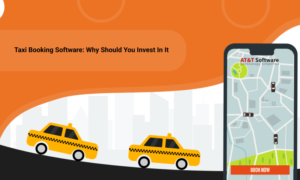 Taxi Booking Software: Why Should You Invest In It
