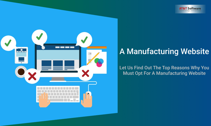 Let Us Find Out The Top Reasons Why You Must Opt For A Manufacturing Website