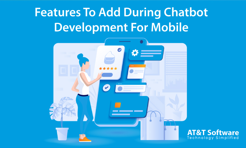 Features To Add During Chatbot Development For Mobile