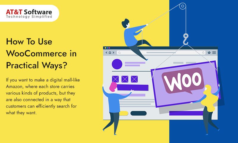 How To Use WooCommerce in Practical Ways