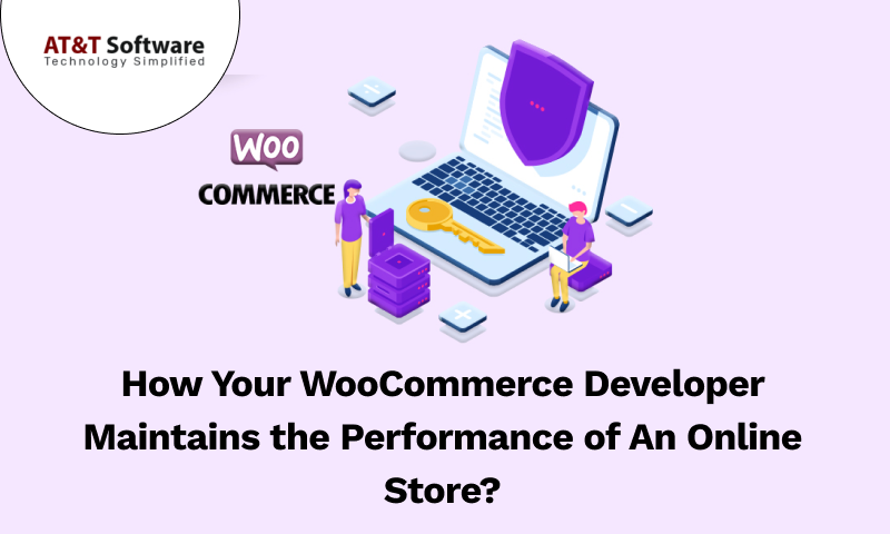 How Your WooCommerce Developer Maintains the Performance of An Online Store