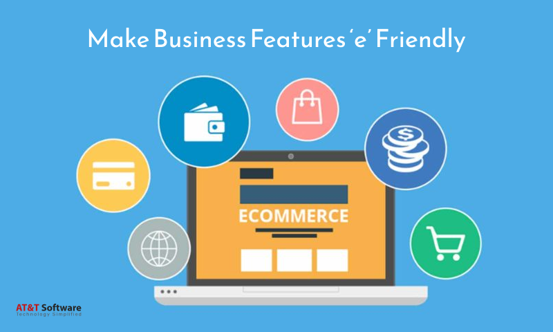 Make Business Features ‘e’ Friendly