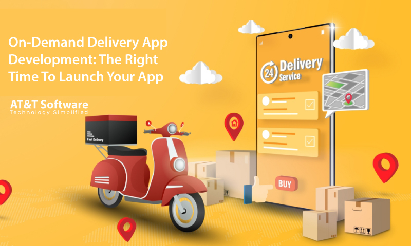 On-Demand Delivery App Development: The Right Time To Launch Your App