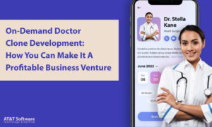 On-Demand Doctor Clone Development: How You Can Make It A Profitable Business Venture