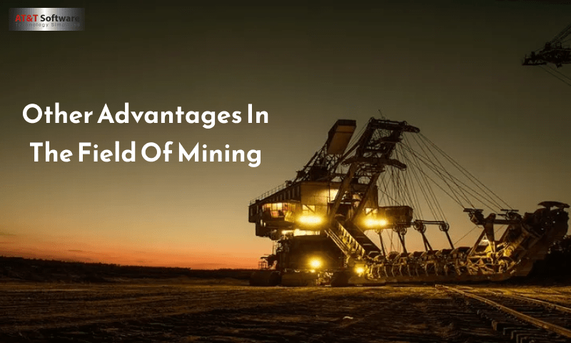 Other Advantages In The Field Of Mining