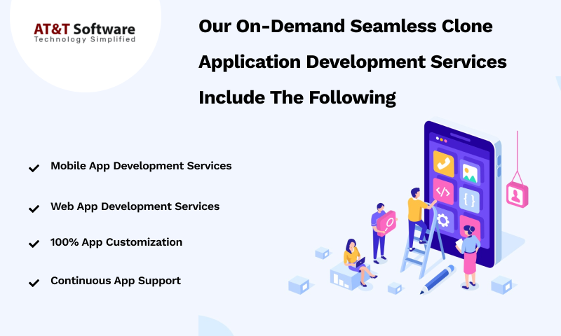 Our On-Demand Seamless Clone Application Development Services Include The Following