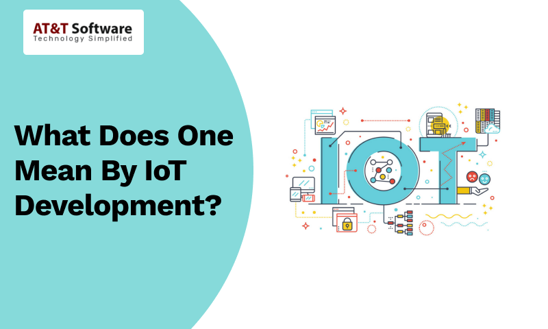 What Does One Mean By IoT Development