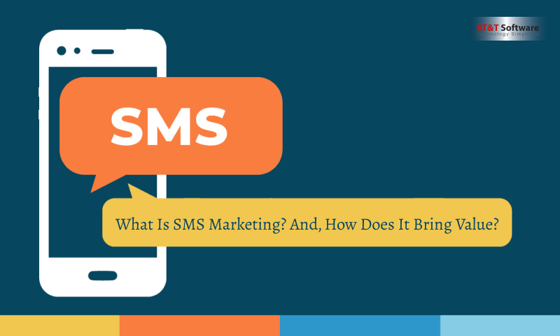 What Is SMS Marketing And, How Does It Bring Value