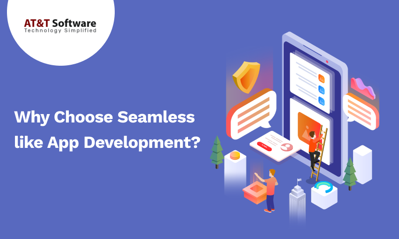 Why Choose Seamless like App Development