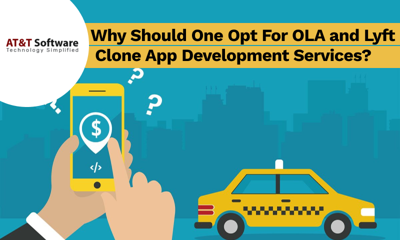 Why Should One Opt For OLA and Lyft Clone App Development Services