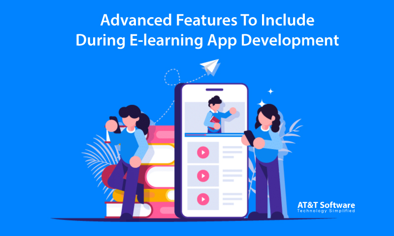 Advanced Features To Include During E-learning App Development