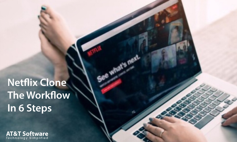 Netflix Clone - The Workflow In 6 Steps