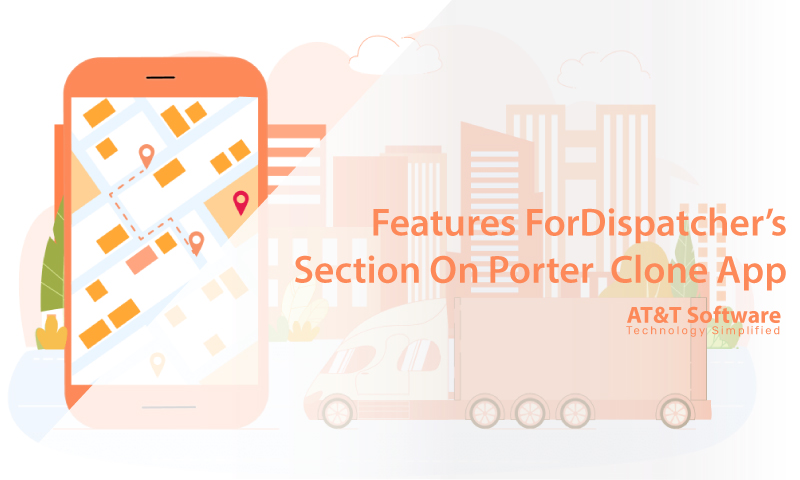 Features For Dispatcher’s Section On Porter Clone App