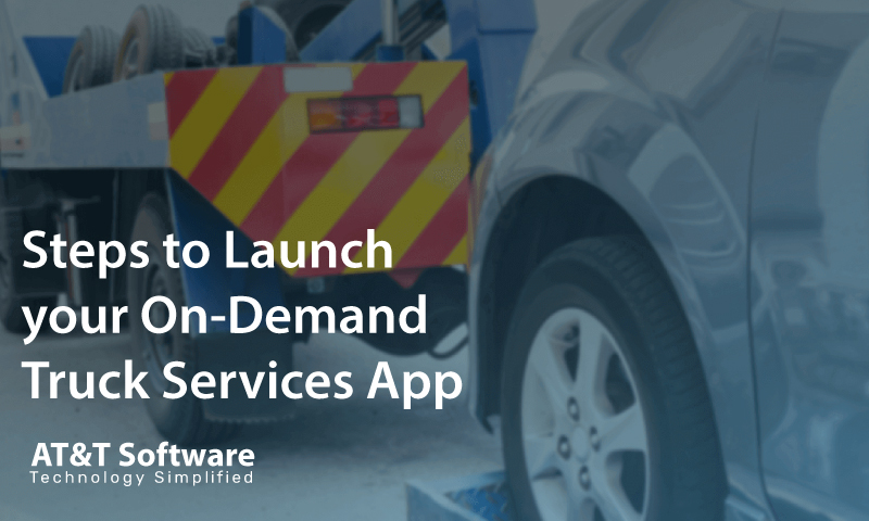 Steps to Launch your On-Demand Truck Services App