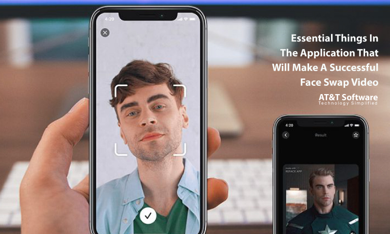 How To Keep Essential Things In The Application That Will Make A Successful Face Swap Video