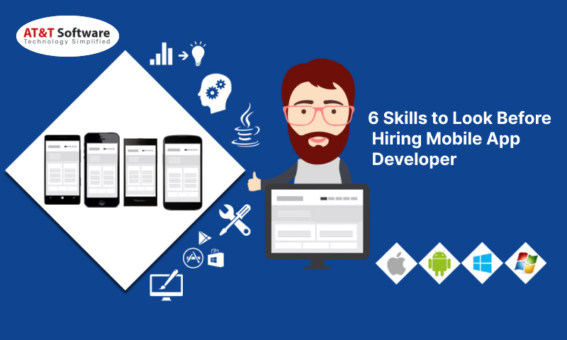 6 Skills to Look Before Hiring Mobile App Developer