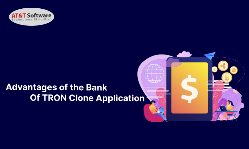 Advantages of the Bank Of TRON Clone Application