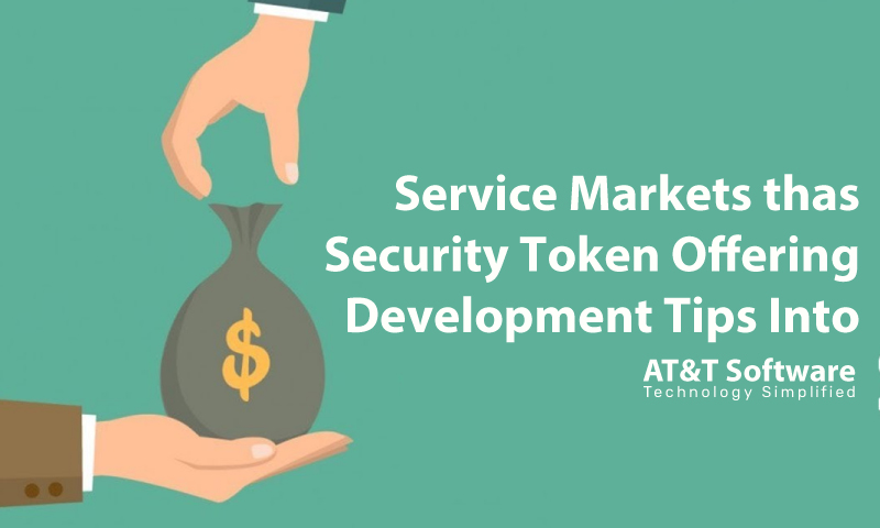 Different Service Markets That Security Token Offering Development Tips Into