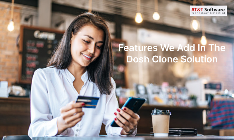 Features We Add In The Dosh Clone Solution