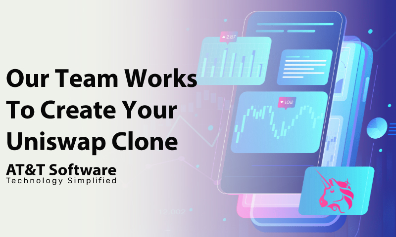 Our Team Works To Create Your Uniswap Clone