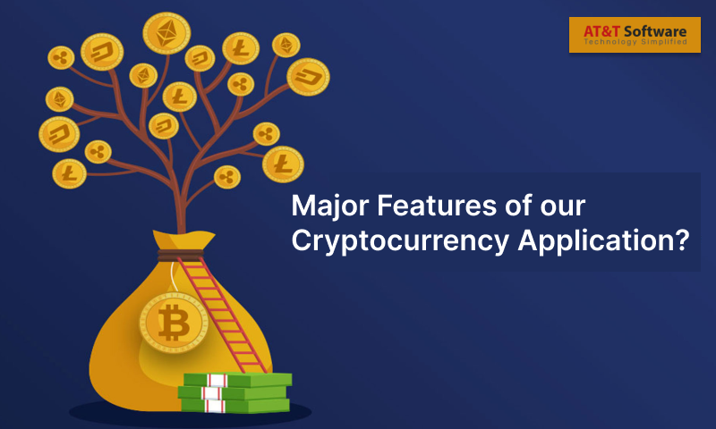 Major Features of our Cryptocurrency Application