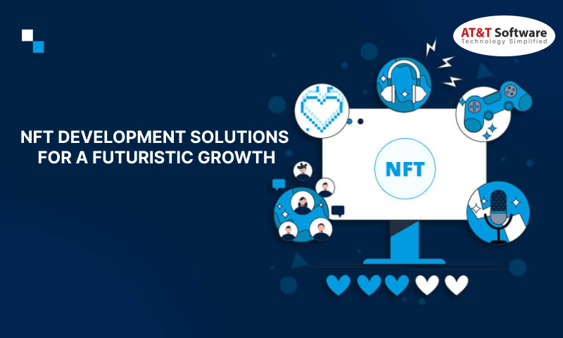 NFT Development Solutions for A Futuristic Growth