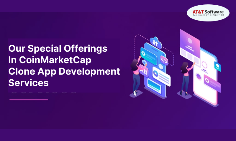 Our Special Offerings In CoinMarketCap Clone App Development Services