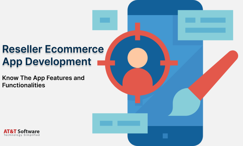 Reseller Ecommerce App Development: Know The App Features and Functionalities