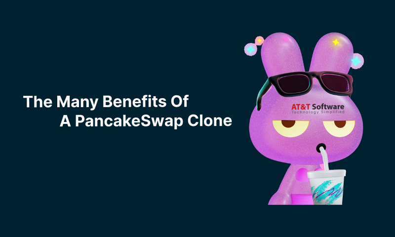 The Many Benefits Of A PancakeSwap Clone