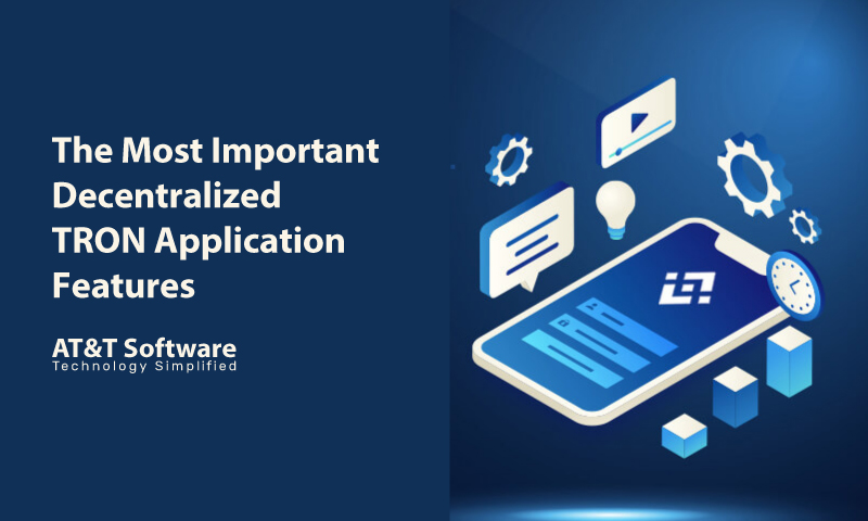 The Most Important Decentralized TRON Application Features