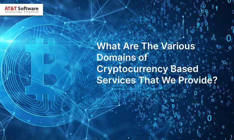 The Various Domains of Cryptocurrency Based Services That We Provide