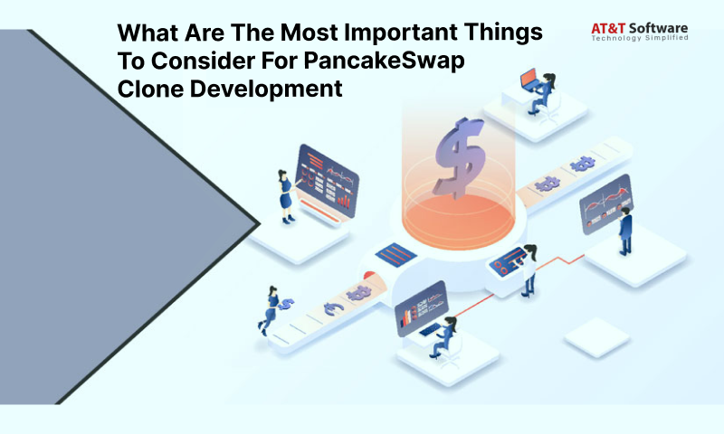 The Most Important Things To Consider For PancakeSwap Clone Development