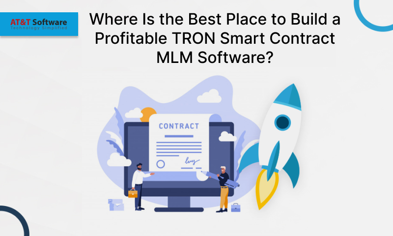 the Best Place to Build a Profitable TRON Smart Contract MLM Software