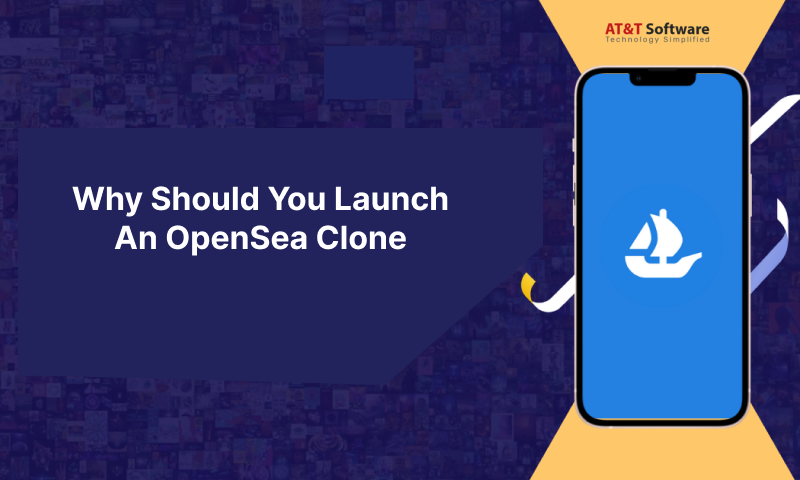 Why Should You Launch An OpenSea Clone