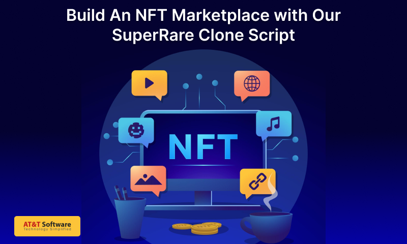Build An NFT Marketplace with Our SuperRare Clone Script
