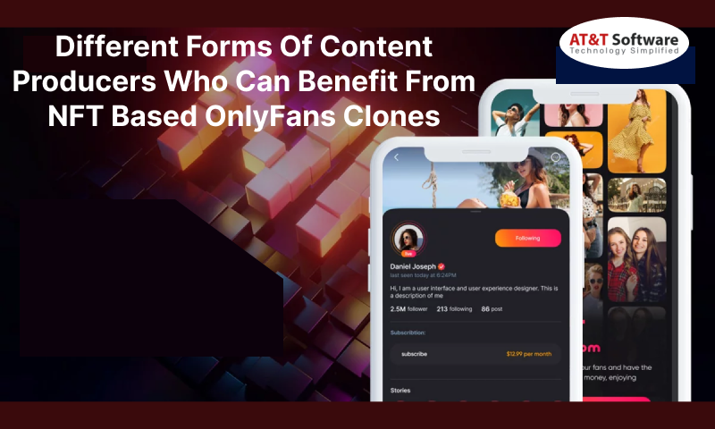 Different Forms Of Content Producers Who Can Benefit From NFT Based OnlyFans Clones