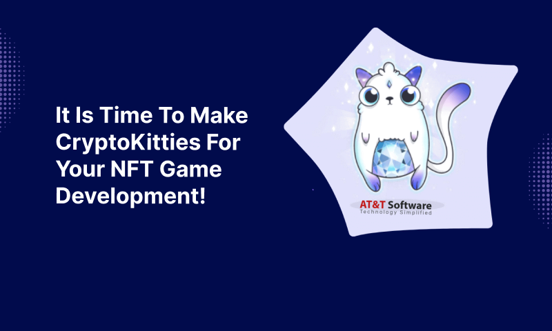 It Is Time To Make CryptoKitties For Your NFT Game Development!