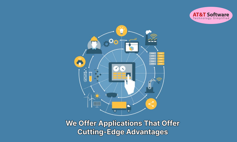 We Offer Applications That Offer Cutting-Edge Advantages