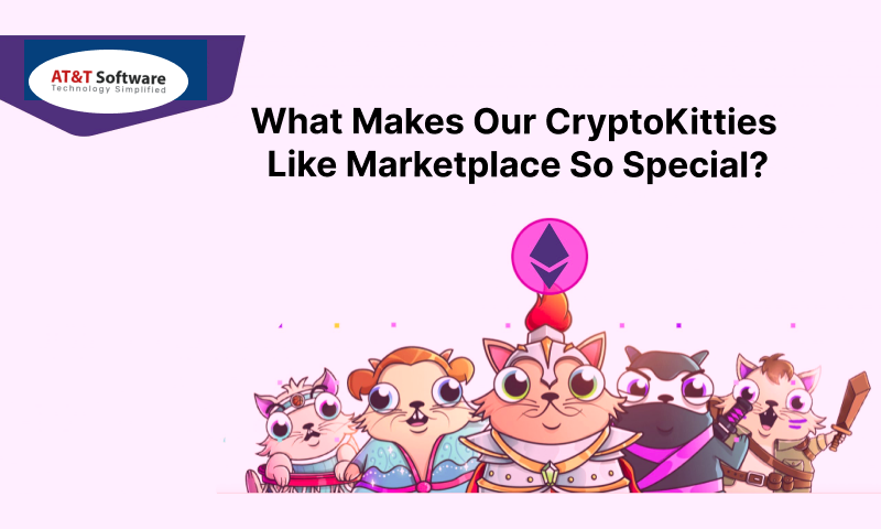 Makes Our CryptoKitties Like Marketplace So Special