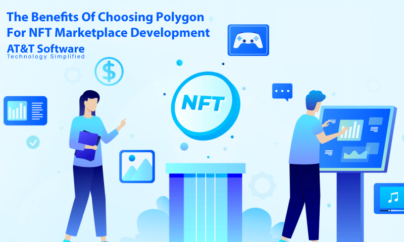 The Benefits Of Choosing Polygon For NFT Marketplace Development