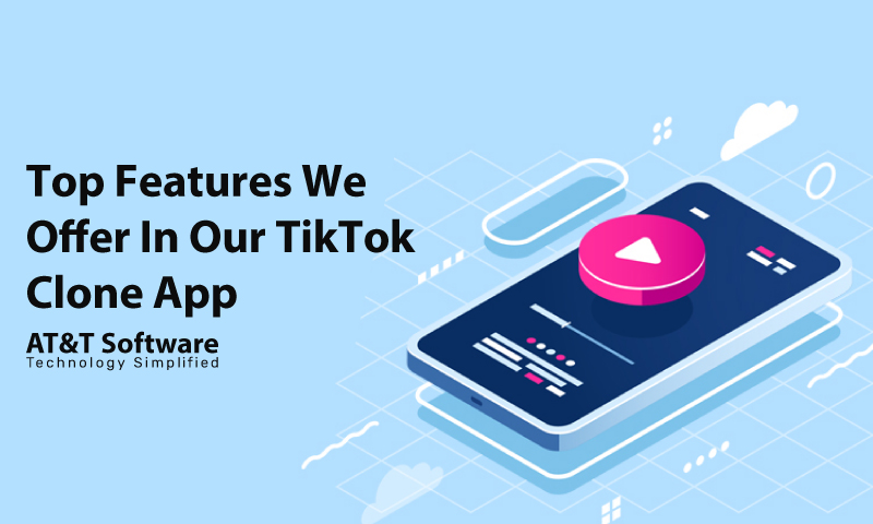 Top Features We Offer In Our TikTok Clone App
