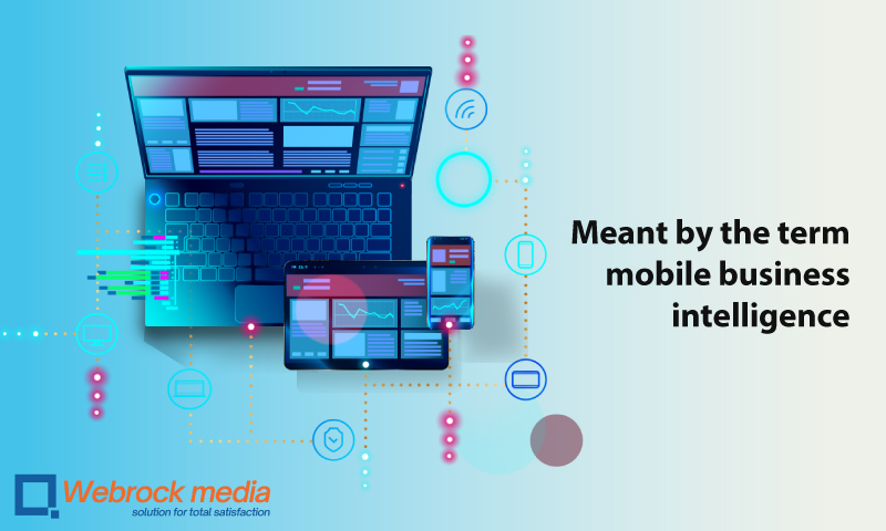 exactly is meant by the term mobile business intelligence