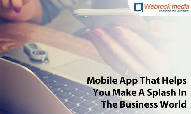 Get A Mobile App That Helps You Make A Splash In The Business World