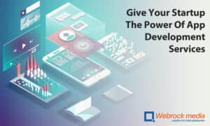 Give Your Startup The Power Of App Development Services