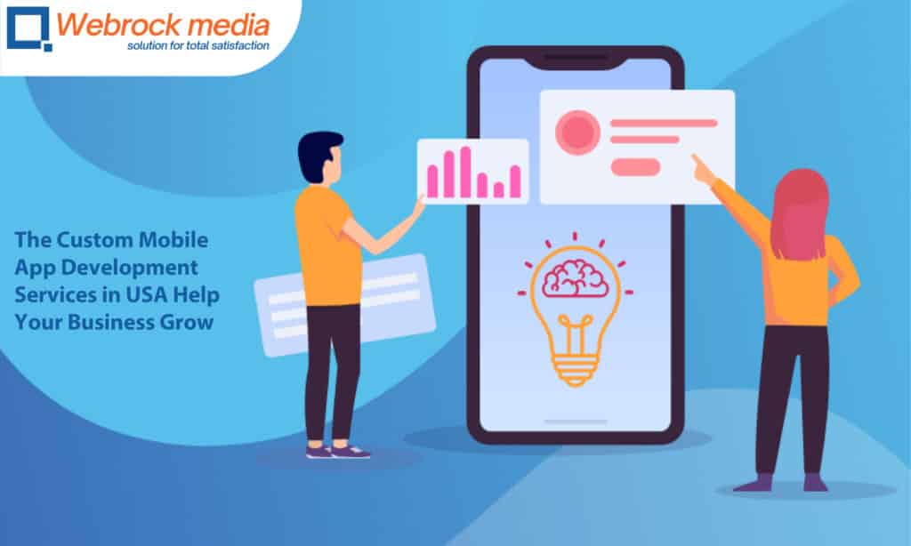 The Custom Mobile App Development Services in USA Help Your Business Grow
