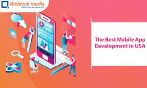 How To Select The Best Mobile App Development in USA